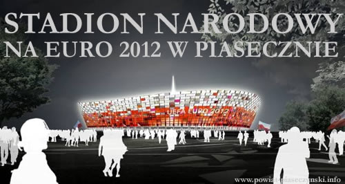 STADION NARODOWY NA EURO 2012 POWSTANIE W PIASECZNIE