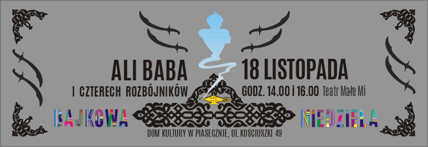 Ali Baba i czterech rozbójników Teatr Małe Mi - Bajkowa Niedziela w Piasecznie